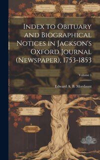 Couverture_Index to Obituary and Biographical Notices in Jackson's Oxford Journal (Newspaper), 1753-1853; Volume 1