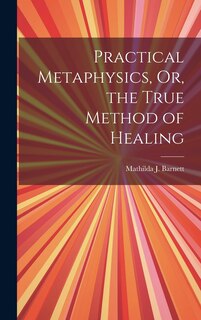 Couverture_Practical Metaphysics, Or, the True Method of Healing
