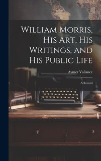 Couverture_William Morris, His Art, His Writings, and His Public Life