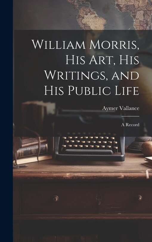 Couverture_William Morris, His Art, His Writings, and His Public Life