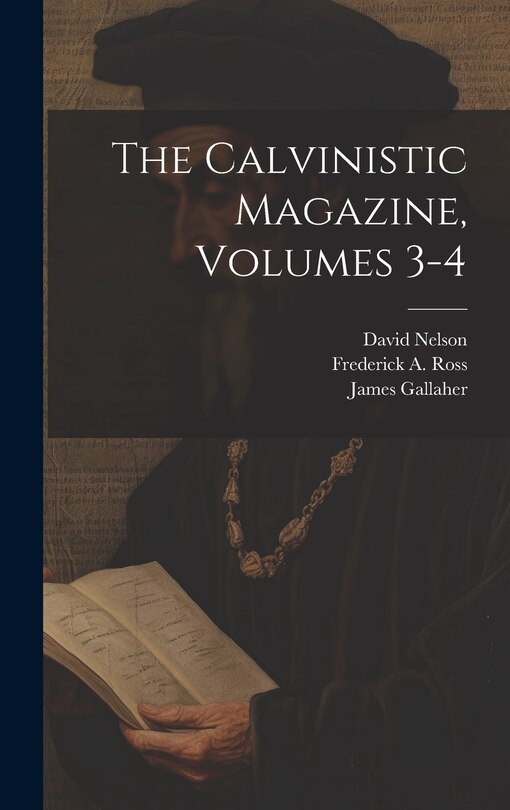 Front cover_The Calvinistic Magazine, Volumes 3-4