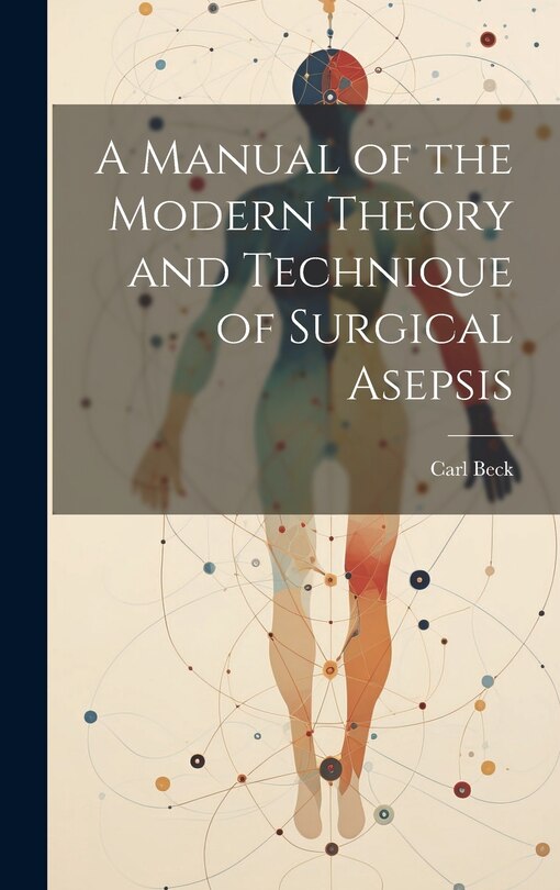 Couverture_A Manual of the Modern Theory and Technique of Surgical Asepsis