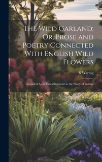 Couverture_The Wild Garland; Or, Prose and Poetry Connected With English Wild Flowers