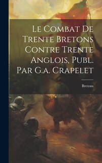 Front cover_Le Combat De Trente Bretons Contre Trente Anglois, Publ. Par G.a. Crapelet
