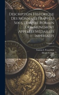 Front cover_Description Historique Des Monnaies Frappées Sous L'empire Romain Communément Appelées Médailles Impériales; Volume 3