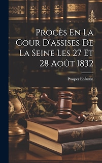 Couverture_Procès En La Cour D'assises De La Seine Les 27 Et 28 Août 1832