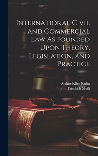 Front cover_International Civil and Commercial Law As Founded Upon Theory, Legislation, and Practice