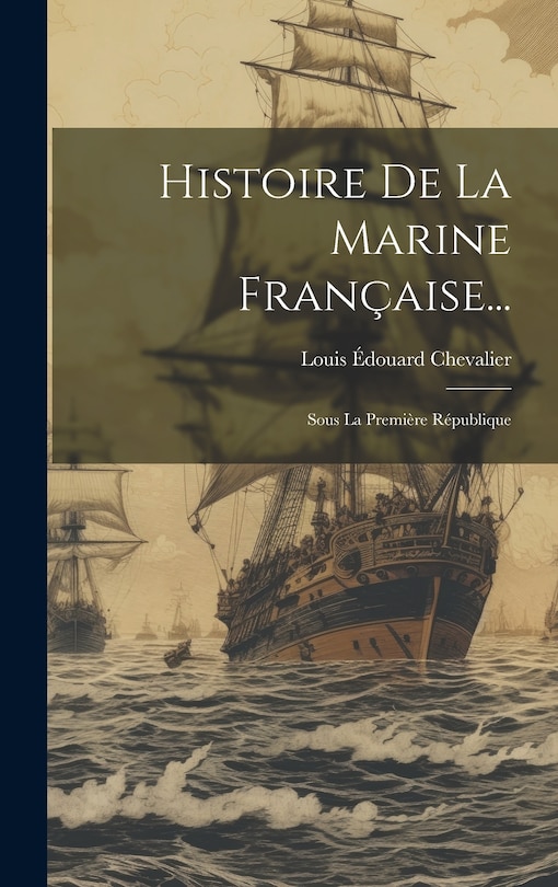 Front cover_Histoire De La Marine Française...