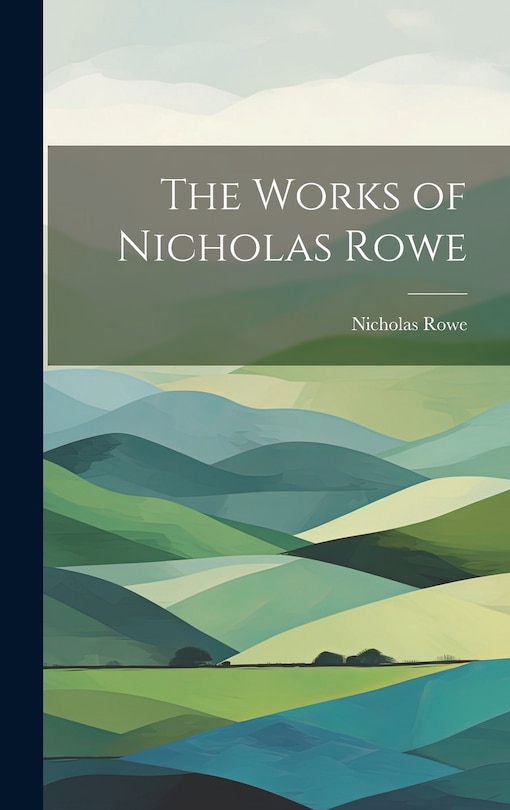 Front cover_The Works of Nicholas Rowe