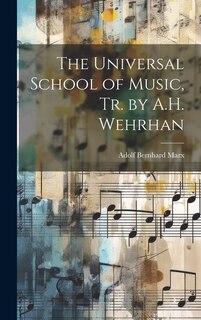 Couverture_The Universal School of Music, Tr. by A.H. Wehrhan