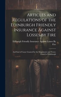 Couverture_Articles and Regulations of the Edinburgh Friendly Insurance Against Losses by Fire