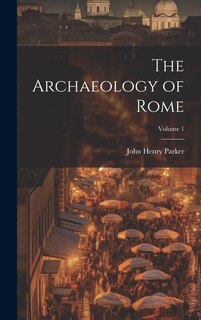 Couverture_The Archaeology of Rome; Volume 1