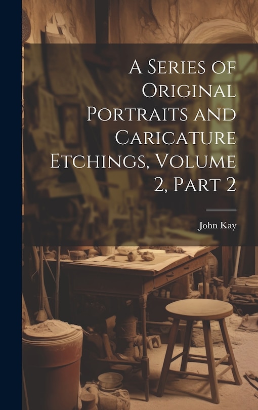 Couverture_A Series of Original Portraits and Caricature Etchings, Volume 2, part 2