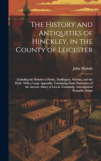 Couverture_The History and Antiquities of Hinckley, in the County of Leicester