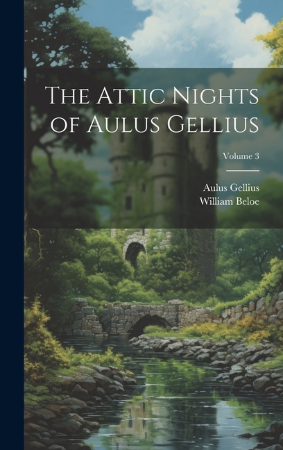 Couverture_The Attic Nights of Aulus Gellius; Volume 3