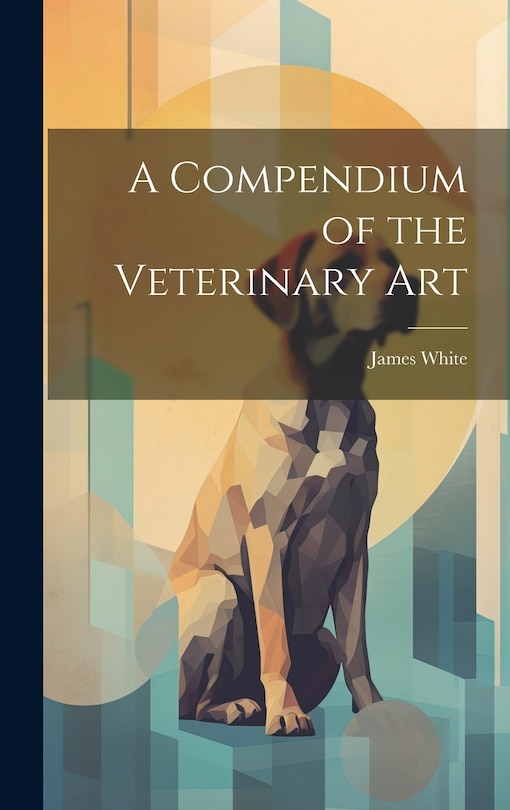 Front cover_A Compendium of the Veterinary Art