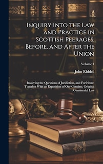 Couverture_Inquiry Into the Law and Practice in Scottish Peerages, Before, and After the Union