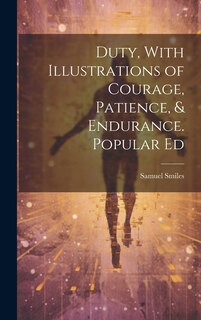 Front cover_Duty, With Illustrations of Courage, Patience, & Endurance. Popular Ed