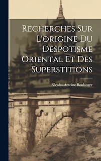Front cover_Recherches Sur L'origine Du Despotisme Oriental Et Des Superstitions