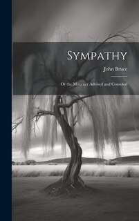 Front cover_Sympathy; Or the Mourner Advised and Consoled