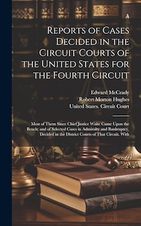Couverture_Reports of Cases Decided in the Circuit Courts of the United States for the Fourth Circuit; Most of Them Since Chief Justice Waite Came Upon the Bench; and of Selected Cases in Admiralty and Bankruptcy, Decided in the District Courts of That Circuit. With