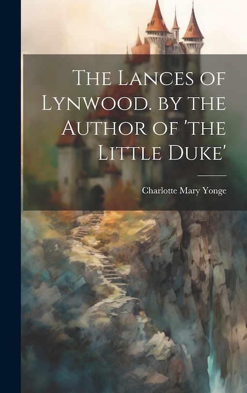 Front cover_The Lances of Lynwood. by the Author of 'the Little Duke'