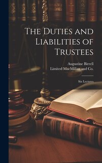 Couverture_The Duties and Liabilities of Trustees; Six Lectures
