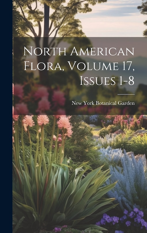 Front cover_North American Flora, Volume 17, issues 1-8