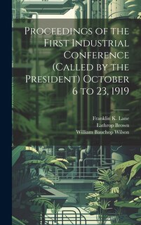 Front cover_Proceedings of the First Industrial Conference (Called by the President) October 6 to 23, 1919