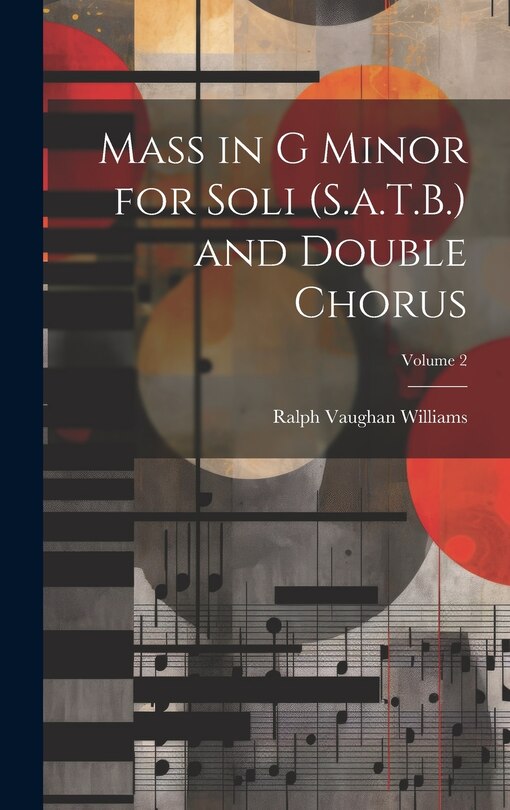 Couverture_Mass in G Minor for Soli (S.a.T.B.) and Double Chorus; Volume 2