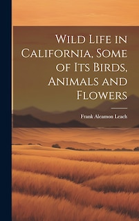 Couverture_Wild Life in California, Some of its Birds, Animals and Flowers