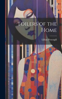 Front cover_Toilers of the Home