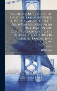 Front cover_Railroad Engineers' Field-book and Explorers' Guide. Especially Adapted to the use of Railroad Engineers on Location and Construction, and to the Needs of the Explorer in Making Exploratory Surveys