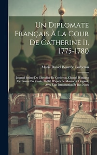 Front cover_Un Diplomate Français À La Cour De Catherine Ii, 1775-1780