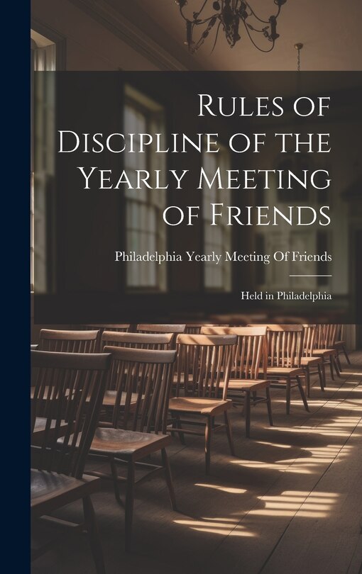 Front cover_Rules of Discipline of the Yearly Meeting of Friends