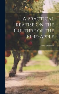 Front cover_A Practical Treatise On the Culture of the Pine-Apple