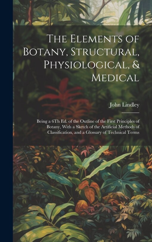 Front cover_The Elements of Botany, Structural, Physiological, & Medical