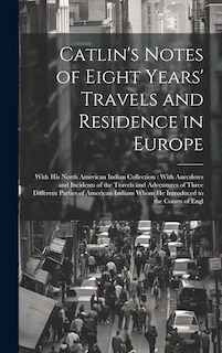 Front cover_Catlin's Notes of Eight Years' Travels and Residence in Europe