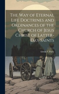 Couverture_The Way of Eternal Life Doctrines and Ordinances of the Church of Jesus Christ of Latter-day Saints