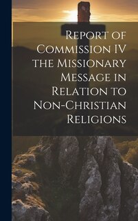 Couverture_Report of Commission IV the Missionary Message in Relation to Non-Christian Religions