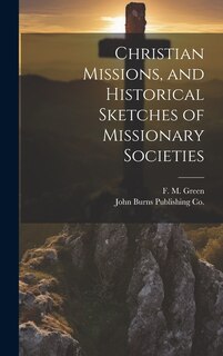Couverture_Christian Missions, and Historical Sketches of Missionary Societies