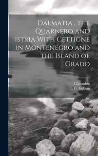 Front cover_Dalmatia, the Quarnero and Istria With Cettigne in Montenegro and the Island of Grado