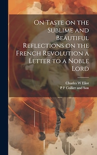 Front cover_On Taste on the Sublime and Beautiful Reflections on the French Revolution a Letter to a Noble Lord