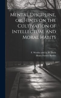 Couverture_Mental Discipline, or, Hints on the Cultivation of Intellectual and Moral Habits