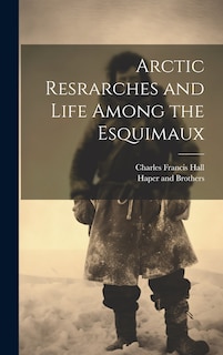 Front cover_Arctic Resrarches and Life Among the Esquimaux