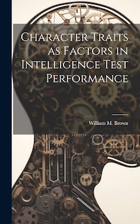 Front cover_Character Traits as Factors in Intelligence Test Performance