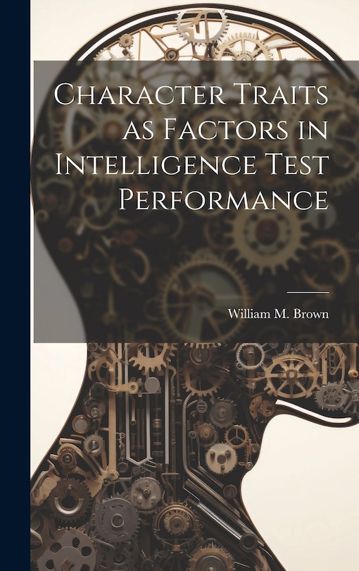 Front cover_Character Traits as Factors in Intelligence Test Performance