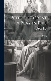 Couverture_Peter the Great A Play in Five Acts