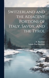 Front cover_Switzerland and the Adjacent Portions of Italy, Savoy, and the Tyrol