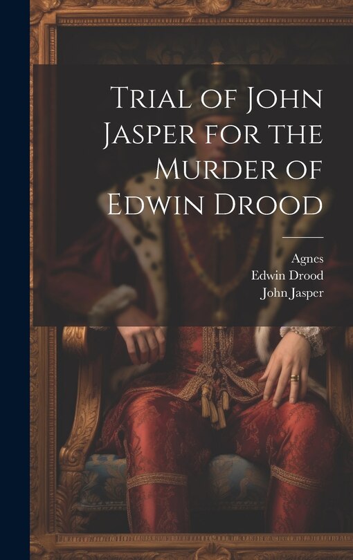 Front cover_Trial of John Jasper for the Murder of Edwin Drood